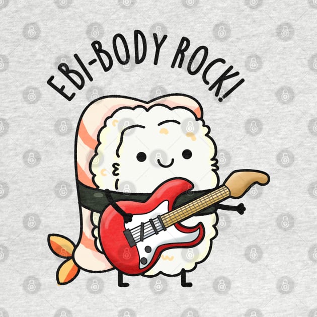 Ebi-body Rock Cute Rocker Sushi Pun by punnybone